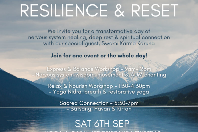 RESILIENCE & RESET – A day of events – BRISBANE   with Swami Karma Karuna  With Express & Balance – Navigating the Nervous System & Relax & Nourish, you'll explore calming breathing techniques, Yoga Nidra, and Restorative Yoga practices